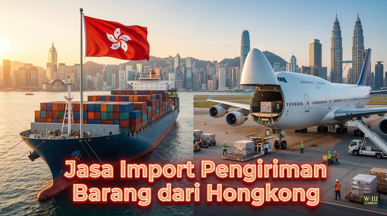 Jasa Import Pengiriman Barang dari Hongkong