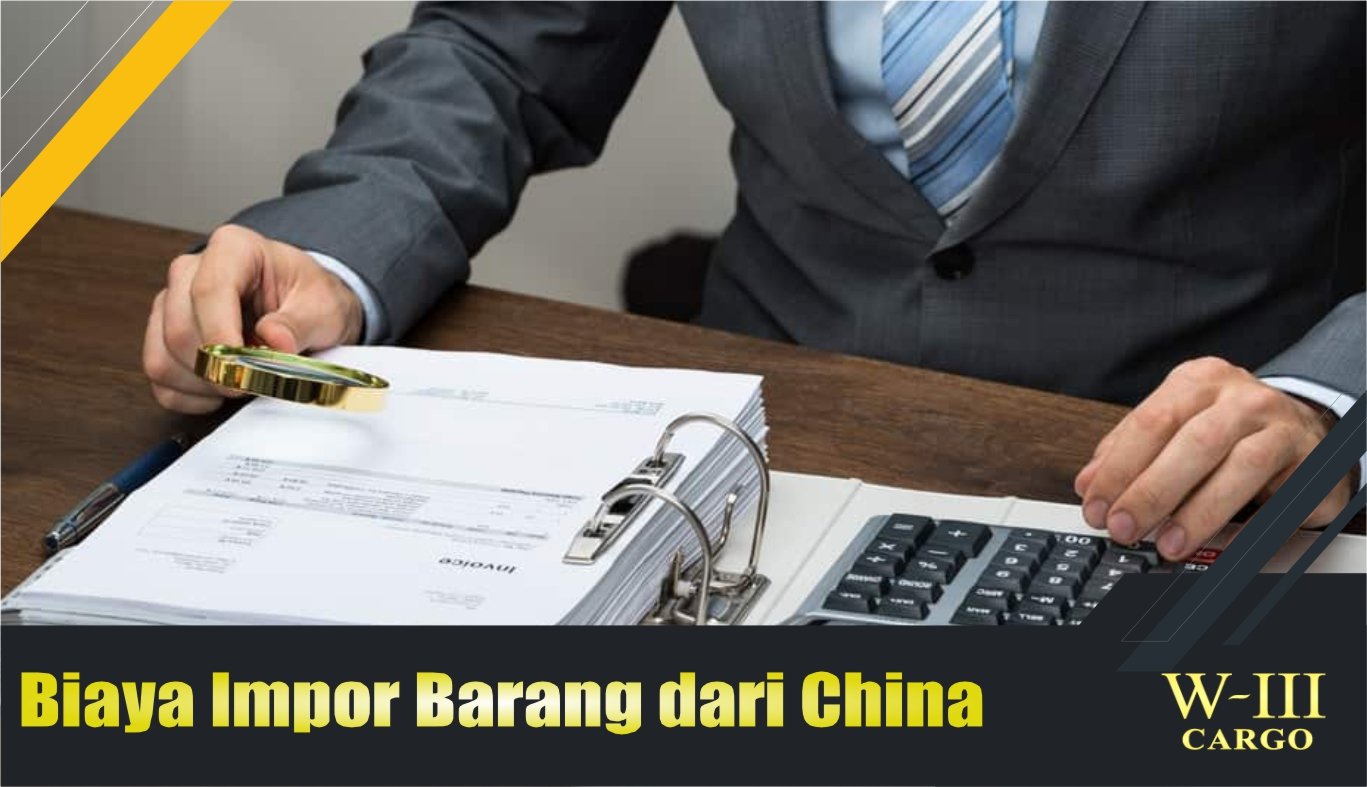 Biaya Impor Barang dari China