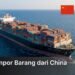 biaya impor barang dari china