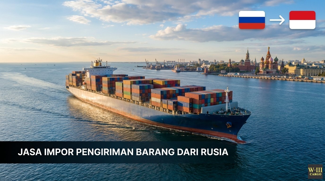 Jasa Impor Pengiriman Barang dari Rusia